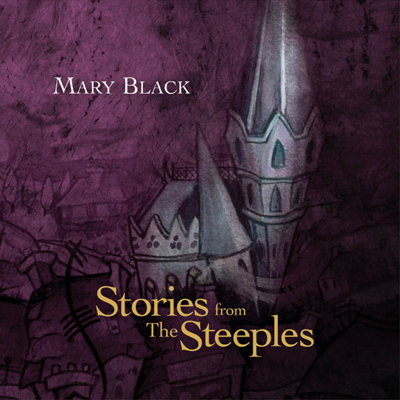 Mary Black - STORIES FROM THE STEEPLES