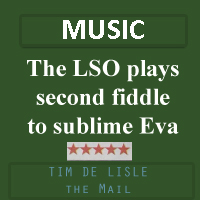 The LSO Plays Second Fiddle to Sublime Eva